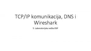 TCPIP komunikacija DNS i Wireshark 5 Laboratorijska veba
