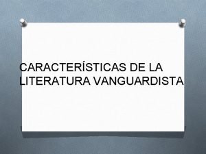 CARACTERSTICAS DE LA LITERATURA VANGUARDISTA Cosmopolitismo las calles