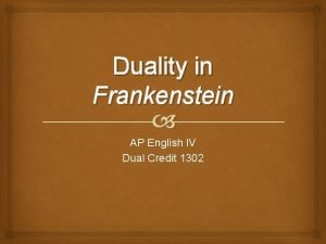 Duality in frankenstein