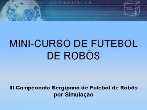 MINICURSO DE FUTEBOL DE ROBS III Campeonato Sergipano