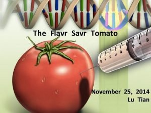 The Flavr Savr Tomato November 25 2014 Lu