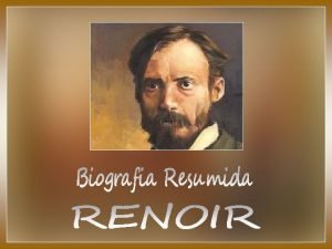 PierreAuguste Renoir foi um importante artista plstico francs