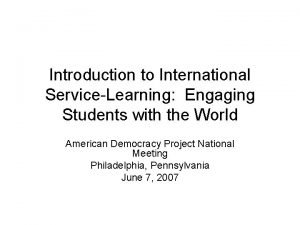 Introduction to International ServiceLearning Engaging Students with the