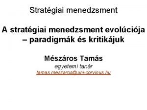 Stratgiai menedzsment A stratgiai menedzsment evolcija paradigmk s
