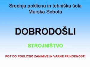 Srednja poklicna in tehnika ola Murska Sobota DOBRODOLI