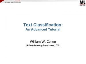 Text Classification An Advanced Tutorial William W Cohen