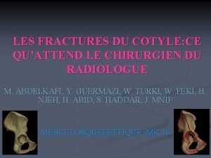 LES FRACTURES DU COTYLE CE QUATTEND LE CHIRURGIEN