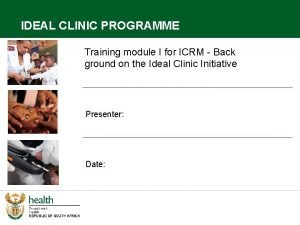 IDEAL CLINIC PROGRAMME Training module I for ICRM