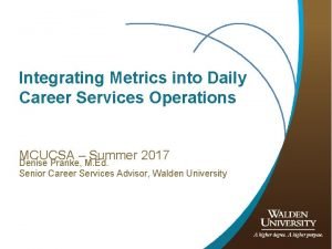 Integrating Metrics into Daily Career Services Operations MCUCSA