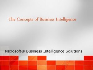 Concepts of business intelligence Concepts of business intelligence