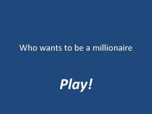 Who wants to be a millionaire play