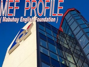 Mabuhay English Foundation MEF Didirikan pada tanggal 28