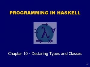 PROGRAMMING IN HASKELL Chapter 10 Declaring Types and