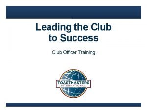 Leading the Club to Success Club Officer Training