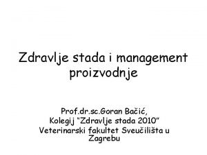 Zdravlje stada i management proizvodnje Prof dr sc
