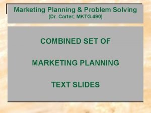 Marketing Planning Problem Solving Dr Carter MKTG 490