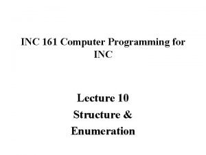 INC 161 Computer Programming for INC Lecture 10