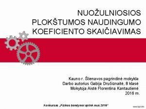 NUOULNIOSIOS PLOKTUMOS NAUDINGUMO KOEFICIENTO SKAIIAVIMAS Kauno r lienavos