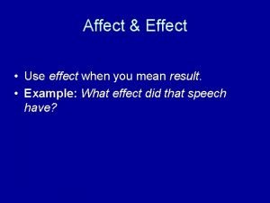 Affect Effect Use effect when you mean result