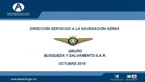 DIRECCIN SERVICIOS A LA NAVEGACIN AREA GRUPO BUSQUEDA