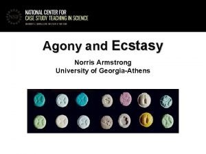 Agony and Ecstasy Norris Armstrong University of GeorgiaAthens