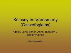 Klcsey s Vrsmarty sszefoglals Alfldy JenSimon Anna Irodalom