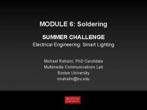 MODULE 6 Soldering SUMMER CHALLENGE Electrical Engineering Smart