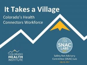 It Takes a Village Colorados Health Connectors Workforce