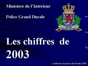 Ministre de lIntrieur Police Grand Ducale Les chiffres