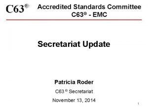 Accredited Standards Committee C 63 EMC Secretariat Update