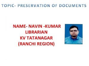 NAME NAVIN KUMAR LIBRARIAN KV TATANAGAR RANCHI REGION