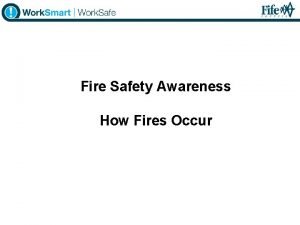 Fire Safety Awareness How Fires Occur The Fire