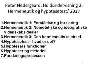 Peter Nedergaard Holdundervisning 2 Hermeneutik og hypotesetest 2017