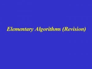 Elementary Algorithms Revision Overview Selection Sort Insertion Sort