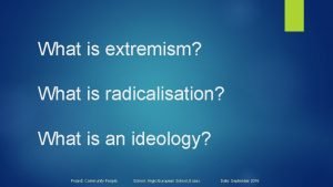 What is extremism What is radicalisation What is