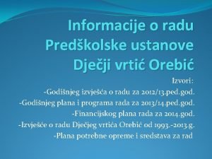 Informacije o radu Predkolske ustanove Djeji vrti Orebi