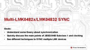 MultiLMK 0482 xLMK 04832 SYNC Goals Understand some