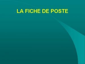 LA FICHE DE POSTE deux types d entretiens