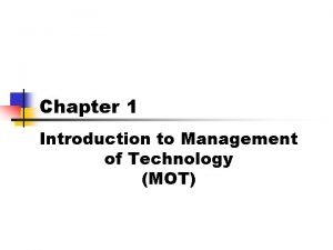 Management of technology (mot)
