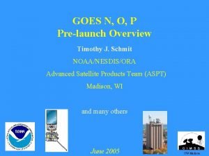 GOES N O P Prelaunch Overview Timothy J