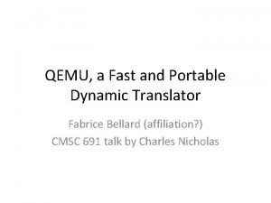 Qemu, a fast and portable dynamic translator
