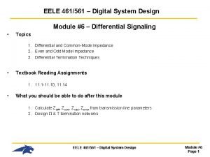 EELE 461561 Digital System Design Module 6 Differential