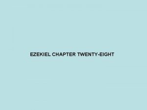 EZEKIEL CHAPTER TWENTYEIGHT PROPHET DATE JONAH 825 785