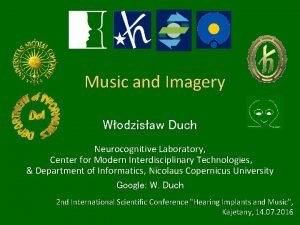 Music and Imagery Wodzisaw Duch Neurocognitive Laboratory Center