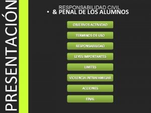 PRESENTACI RESPONSABILIDAD CIVIL PENAL DE LOS ALUMNOS OBJETIVOS