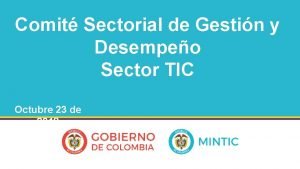 Comit Sectorial de Gestin y Desempeo Sector TIC