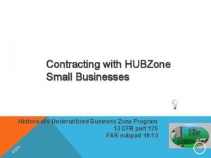 Contracting with HUBZone Small Businesses Historically Underutilized Business