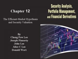 Chapter 12 The EfficientMarket Hypothesis and Security Valuation