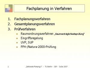 Fachplanung in Verfahren 1 Fachplanungsverfahren 2 Gesamtplanungsverfahren 3