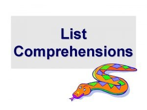 List Comprehensions Pythons higherorder functions Python supports higherorder